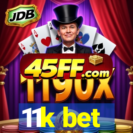 11k bet